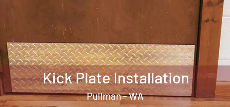  Kick Plate Installation Pullman - WA